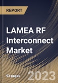 LAMEA RF Interconnect Market Size, Share & Industry Trends Analysis Report By Frequency, By End User, By Country and Growth Forecast, 2022-2028- Product Image