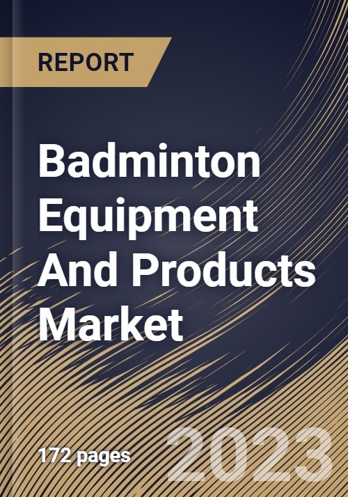 Badminton Equipment And Products Market Size, Share & Industry Trends ...