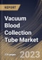 Vacuum Blood Collection Tube Market Size, Share & Industry Trends Analysis Report By Material, By Application, By End-use, By Type, By Regional Outlook and Forecast, 2022-2028 - Product Thumbnail Image