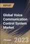 Global Voice Communication Control System Market Size, Share & Industry Trends Analysis Report By Component, By End-use, By Application, By Regional Outlook and Forecast, 2022-2028 - Product Image