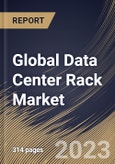 Global Data Center Rack Market Size, Share & Industry Trends Analysis Report By Component, By Rack Height, By Rack Type, By Data Center Size, By Vertical, By Regional Outlook and Forecast, 2022-2028- Product Image