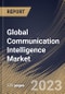 Global Communication Intelligence Market Size, Share & Industry Trends Analysis Report By Mobility, By Platform, By Regional Outlook and Forecast, 2022-2028 - Product Thumbnail Image