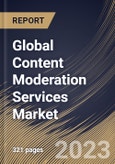Global Content Moderation Services Market Size, Share & Industry Trends Analysis Report By Component, By Content Type, By Deployment Mode, By Organization Size, By Vertical, By Regional Outlook and Forecast, 2022-2028- Product Image