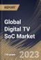Global Digital TV SoC Market Size, Share & Industry Trends Analysis Report By End User, By Application, By Regional Outlook and Forecast, 2022-2028 - Product Image