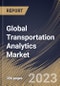Global Transportation Analytics Market Size, Share & Industry Trends Analysis Report By Application, By Deployment Mode, By Type, By Component, By Mode of Transport, By Regional Outlook and Forecast, 2022-2028 - Product Thumbnail Image