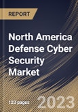 North America Defense Cyber Security Market Size, Share & Industry Trends Analysis Report By Deployment, By Type, By Offering, By Application, By Country and Growth Forecast, 2022-2028- Product Image