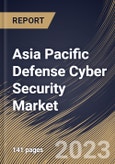 Asia Pacific Defense Cyber Security Market Size, Share & Industry Trends Analysis Report By Deployment, By Type, By Offering, By Application, By Country and Growth Forecast, 2022-2028- Product Image