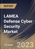 LAMEA Defense Cyber Security Market Size, Share & Industry Trends Analysis Report By Deployment, By Type, By Offering, By Application, By Country and Growth Forecast, 2022-2028- Product Image