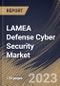 LAMEA Defense Cyber Security Market Size, Share & Industry Trends Analysis Report By Deployment, By Type, By Offering, By Application, By Country and Growth Forecast, 2022-2028 - Product Image