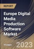 Europe Digital Media Production Software Market Size, Share & Industry Trends Analysis Report By Type, By Deployment Mode, By Application, By Country and Growth Forecast, 2022-2028- Product Image