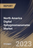 North America Digital Sphygmomanometer Market Size, Share & Industry Trends Analysis Report By Type, By End User, By Country and Growth Forecast, 2022-2028- Product Image
