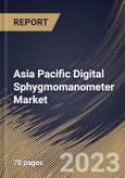Asia Pacific Digital Sphygmomanometer Market Size, Share & Industry Trends Analysis Report By Type, By End User, By Country and Growth Forecast, 2022-2028- Product Image