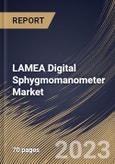 LAMEA Digital Sphygmomanometer Market Size, Share & Industry Trends Analysis Report By Type, By End User, By Country and Growth Forecast, 2022-2028- Product Image