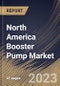 North America Booster Pump Market Size, Share & Industry Trends Analysis Report By Type, By Sales Type, By Application, By Country and Growth Forecast, 2022-2028 - Product Thumbnail Image