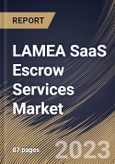 LAMEA SaaS Escrow Services Market Size, Share & Industry Trends Analysis Report By Cloud Type, By Type, By Enterprise Size, By Vertical, By Country and Growth Forecast, 2022-2028- Product Image