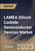 LAMEA Silicon Carbide Semiconductor Devices Market Size, Share & Industry Trends Analysis Report By Product, By End Use, By Wafer Size, By Component, By Country and Growth Forecast, 2022-2028- Product Image