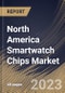 North America Smartwatch Chips Market Size, Share & Industry Trends Analysis Report By Application, By Type, By Country and Growth Forecast, 2022-2028 - Product Image