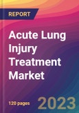 Acute Lung Injury Treatment Market Size, Market Share, Application Analysis, Regional Outlook, Growth Trends, Key Players, Competitive Strategies and Forecasts; 2023 to 2031- Product Image