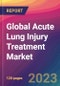 Global Acute Lung Injury Treatment Market Size, Market Share, Application Analysis, Regional Outlook, Growth Trends, Key Players, Competitive Strategies and Forecasts; 2023 to 2031 - Product Image