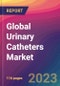 Global Urinary Catheters Market Size, Market Share, Application Analysis, Regional Outlook, Growth Trends, Key Players, Competitive Strategies and Forecasts; 2023 to 2031 - Product Image