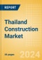 Thailand Construction Market Size, Trends, and Forecasts by Sector - Commercial, Industrial, Infrastructure, Energy and Utilities, Institutional and Residential Market Analysis, 2024-2028 - Product Image