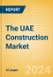 The UAE Construction Market Size, Trends, and Forecasts by Sector - Commercial, Industrial, Infrastructure, Energy and Utilities, Institutional and Residential Market Analysis, 2024-2028 - Product Thumbnail Image