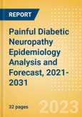 Painful Diabetic Neuropathy Epidemiology Analysis and Forecast, 2021-2031- Product Image