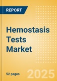 Hemostasis Tests Market Size by Segments, Share, Regulatory, Reimbursement, and Forecast to 2033- Product Image