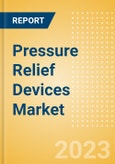 Pressure Relief Devices Market Size by Segments, Share, Regulatory, Reimbursement, Installed Base and Forecast to 2033- Product Image