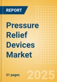 Pressure Relief Devices Market Size by Segments, Share, Regulatory, Reimbursement, Installed Base and Forecast to 2033- Product Image