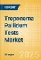 Treponema Pallidum Tests Market Size by Segments, Share, Regulatory, Reimbursement, and Forecast to 2033 - Product Image