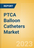 PTCA Balloon Catheters Market Size by Segments, Share, Regulatory, Reimbursement, Procedures and Forecast to 2033- Product Image