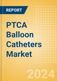 PTCA Balloon Catheters Market Size by Segments, Share, Regulatory, Reimbursement, Procedures and Forecast to 2033- Product Image