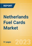 Netherlands Fuel Cards Market Size, Share, Key Players, Competitor Card Analysis and Forecast, 2022-2027- Product Image