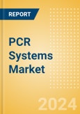 PCR Systems Market Size by Segments, Share, Regulatory, Reimbursement, Installed Base and Forecast to 2033- Product Image