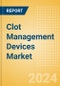 Clot Management Devices Market Size by Segments, Share, Regulatory, Reimbursement, Procedures and Forecast to 2033 - Product Image