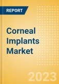 Corneal Implants Market Size by Segments, Share, Regulatory, Reimbursement, Procedures and Forecast to 2033- Product Image