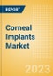 Corneal Implants Market Size by Segments, Share, Regulatory, Reimbursement, Procedures and Forecast to 2033 - Product Image