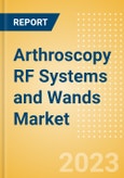 Arthroscopy RF Systems and Wands Market Size by Segments, Share, Regulatory, Reimbursement, Procedures, Installed Base and Forecast to 2033- Product Image
