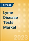 Lyme Disease Tests Market Size by Segments, Share, Regulatory, Reimbursement, and Forecast to 2033- Product Image