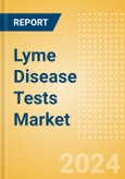 Lyme Disease Tests Market Size by Segments, Share, Regulatory, Reimbursement, and Forecast to 2033- Product Image