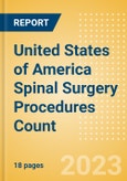 United States of America (USA) Spinal Surgery Procedures Count by Segments (Spinal Fusion Procedures, Spinal Non-Fusion Procedures, Kyphoplasty Procedures and Vertebroplasty Procedures) and Forecast, 2015-2030- Product Image