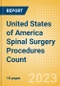 United States of America (USA) Spinal Surgery Procedures Count by Segments (Spinal Fusion Procedures, Spinal Non-Fusion Procedures, Kyphoplasty Procedures and Vertebroplasty Procedures) and Forecast, 2015-2030 - Product Image