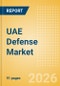 UAE Defense Market - Size and Trends, Budget Allocation, Regulations, Key Acquisitions, Competitive Landscape and Forecast, 2026-2031 - Product Image