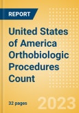 United States of America (USA) Orthobiologic Procedures Count by Segments (Bone Grafts and Substitutes Procedures, Viscosupplementation Procedures and Others) and Forecast, 2015-2030- Product Image