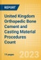 United Kingdom (UK) Orthopedic Bone Cement and Casting Material Procedures Count by Segments (Bone Cement Procedures and Casting Material Procedures) and Forecast, 2015-2030 - Product Thumbnail Image