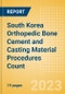 South Korea Orthopedic Bone Cement and Casting Material Procedures Count by Segments (Bone Cement Procedures and Casting Material Procedures) and Forecast, 2015-2030 - Product Thumbnail Image