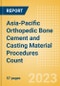 Asia-Pacific (APAC) Orthopedic Bone Cement and Casting Material Procedures Count by Segments (Bone Cement Procedures and Casting Material Procedures) and Forecast, 2015-2030 - Product Thumbnail Image