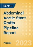 Abdominal Aortic Stent Grafts Pipeline Report including Stages of Development, Segments, Region and Countries, Regulatory Path and Key Companies, 2023 Update- Product Image