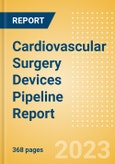 Cardiovascular Surgery Devices Pipeline Report including Stages of Development, Segments, Region and Countries, Regulatory Path and Key Companies,2023 Update- Product Image